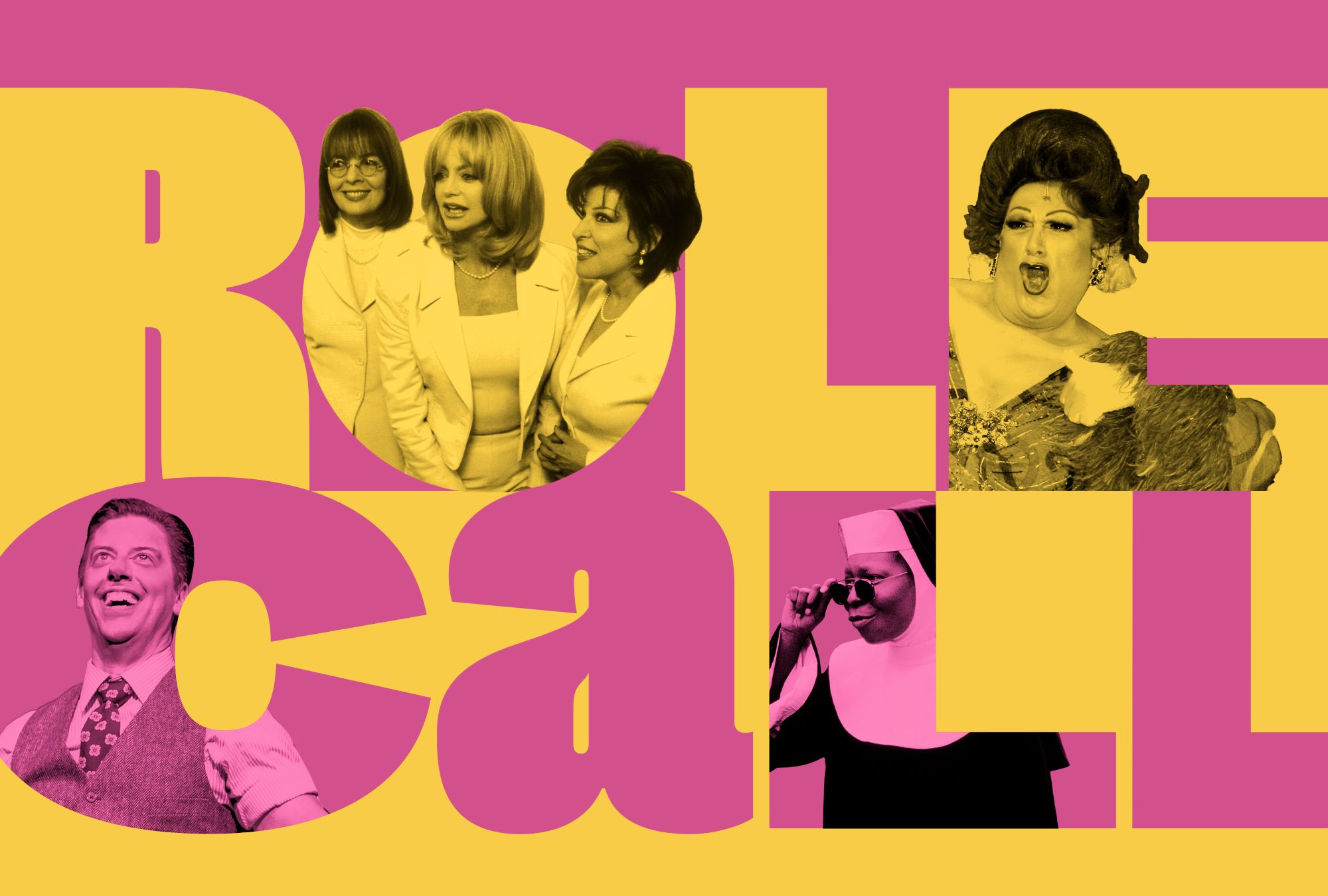 Bette Midler, Goldie Hawn, Diane Keaton on First Wives Club; Harvey Firestein in the stage production of Hairspray; Christian Borle on broadway musical some like it hot; Whoopi Goldberg in Sister Act